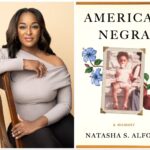 Natasha Alford Talks Coming Of Age Between Two Worlds And Afro Latina Identity In Debut Book ‘American Negra’